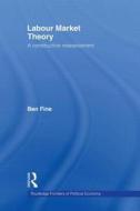 Labour Market Theory di Ben Fine edito da Taylor & Francis Ltd