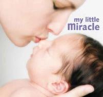 My Little Miracle di J. Beck edito da Cartwheel Books