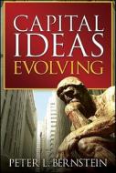 Capital Ideas Evolving di Peter L. Bernstein edito da John Wiley & Sons