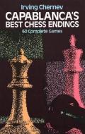 Capablanca's Best Chess Endings di Irving Chernev edito da Dover Publications Inc.