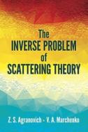 Inverse Problem of Scattering Theory di Z. S. Agranovich edito da DOVER PUBLICATIONS