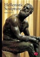 Hellenistic Sculpture di R.R.R. Smith edito da Thames & Hudson Ltd