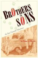 Brothers and Sons di Dana L Myrick edito da iUniverse
