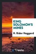 King Solomon's Mines di H. Rider Haggard edito da LIGHTNING SOURCE INC