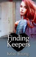 Finding Keepers di Kristi Strong edito da Kristi\Strong