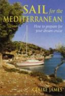 Sail For The Mediterranean di Claire James edito da Bloomsbury Publishing Plc