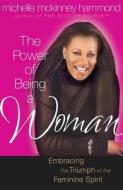 The Power Of Being A Woman di Michelle McKinney Hammond edito da Harvest House Publishers,u.s.