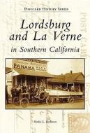 Lordsburg and La Verne in Southern California di Marlin L. Heckman edito da ARCADIA PUB (SC)