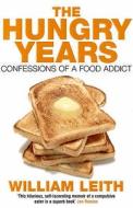 The Hungry Years di William Leith edito da Bloomsbury Publishing PLC