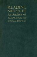Reading Nietzsche: An Analysis of Beyond Good and Evil di Douglas Burnham edito da MCGILL QUEENS UNIV PR