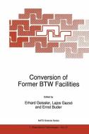 Conversion of Former BTW Facilities di Ernst Buder, Lajos G. Gazsó, Erhard Geissler edito da Springer Netherlands
