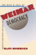 The Rise And Fall Of Weimar Democracy di Hans Mommsen edito da The University Of North Carolina Press