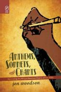 Anthems, Sonnets, and Chants di Jon Woodson edito da The Ohio State University Press