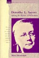 Dorothy L. Sayers: Solving the Mystery of Wickedness di Mitzi Brunsdale edito da Berg Publishers