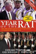 Year of the Rat: How Bill Clinton and Al Gore Compromised U.S. Security for Chinese Cash di Edward Timperlake, William C. Triplett II edito da REGNERY PUB INC