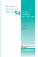 On Topic Validity In Speaking Tests Paperback di Nahal Khabbazbashi edito da Cambridge University Press