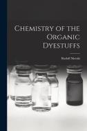 Chemistry of the Organic Dyestuffs di Rudolf Nietzki edito da LEGARE STREET PR