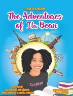The Adventures of Ila Bean di Ila Gibson, Ericka Énoa and Arí Gibson edito da LIGHTNING SOURCE INC