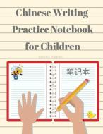 Chinese Writing Practice Notebook for Children: Tian Zi GE Paper Work Book for Beginners or Kids to Learn to Write Simpl di Chung Huang edito da INDEPENDENTLY PUBLISHED