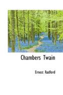 Chambers Twain di Ernest Radford edito da Bibliolife