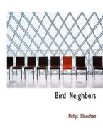 Bird Neighbors di Neltje Blanchan edito da BiblioLife