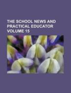 The School News and Practical Educator Volume 15 di Anonymous edito da Rarebooksclub.com