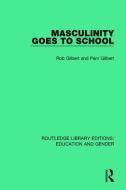 Masculinity Goes to School di Rob Gilbert, Pam Gilbert edito da Taylor & Francis Ltd