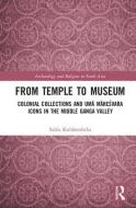 From Temple to Museum di Salila Kulshreshtha edito da Taylor & Francis Ltd