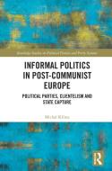 Informal Politics in Post-Communist Europe di Michal (Metropolitan University Prague Czech Republic) Klima edito da Taylor & Francis Ltd