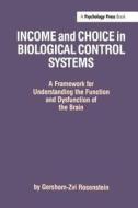 Income and Choice in Biological Control Systems di Gershom Zvi Rosenstein edito da Taylor & Francis Ltd