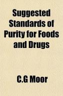 Suggested Standards Of Purity For Foods di C.g Moor edito da General Books