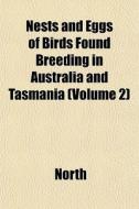 Nests And Eggs Of Birds Found Breeding I di Dan North edito da General Books