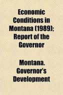 Economic Conditions In Montana 1989 ; R di Montana Development edito da General Books