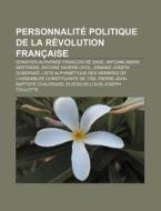 Personnalit Politique De La R Volution di Livres Groupe edito da Books LLC, Wiki Series
