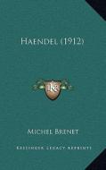 Haendel (1912) di Michel Brenet edito da Kessinger Publishing