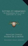 Lettres Et Memoires: de Mademoiselle de G... Et Du Comte de S. FL... (1772) di Francois Charles Huerne De La Mothe edito da Kessinger Publishing