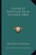 Contes Et Nouvelles de La Fontaine (1866) di Jean de La Fontaine edito da Kessinger Publishing