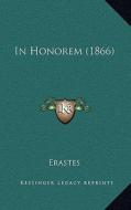 In Honorem (1866) di Erastes edito da Kessinger Publishing
