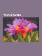 Private Clubs di Source Wikipedia edito da University-press.org
