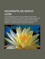Geografía de Nuevo León di Fuente Wikipedia edito da Books LLC, Reference Series