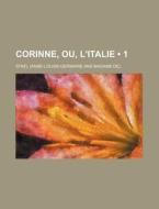 Corinne, Ou, L'italie (1) di Stael edito da General Books Llc