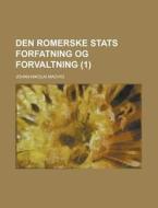 Den Romerske Stats Forfatning Og Forvaltning (1) di Johan Nicolai Madvig edito da General Books Llc