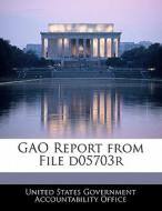 Gao Report From File D05703r edito da Bibliogov