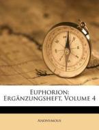 Euphorion: Ergänzungsheft, Volume 4 di Anonymous edito da Nabu Press
