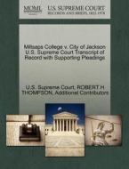 Millsaps College V. City Of Jackson U.s. Supreme Court Transcript Of Record With Supporting Pleadings di Robert H Thompson, Additional Contributors edito da Gale Ecco, U.s. Supreme Court Records