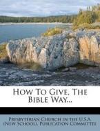How to Give, the Bible Way... edito da Nabu Press