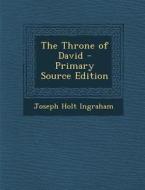 Throne of David di Joseph Holt Ingraham edito da Nabu Press
