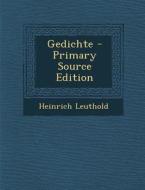 Gedichte - Primary Source Edition di Heinrich Leuthold edito da Nabu Press