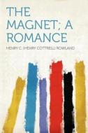 The Magnet; a Romance edito da HardPress Publishing