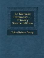 Le Nouveau Testament... di John-Nelson Darby edito da Nabu Press